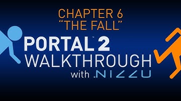 Portal 2 Chapter 6 The Fall Walkthrough No Commentary