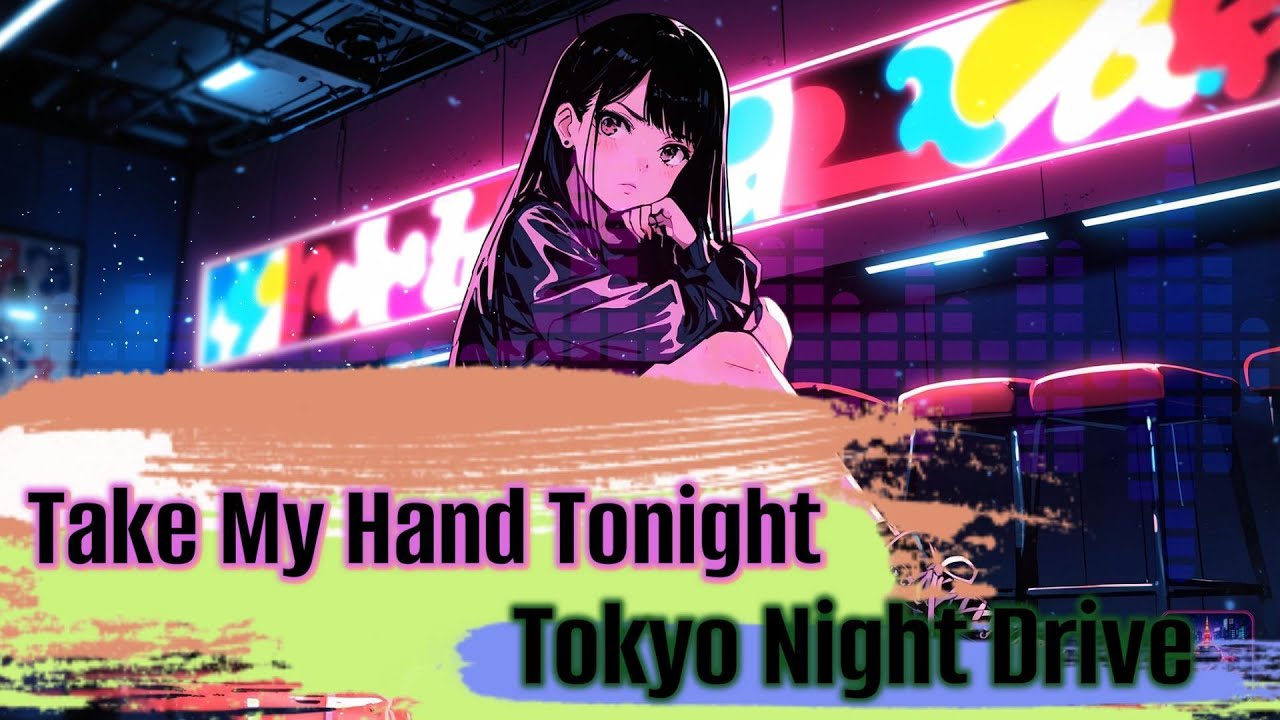 Take My Hand Tonight | Tokyo Night Drive