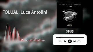 FOLUAL & Luca Antolini - Opus | Peak-Time Techno Official Audio