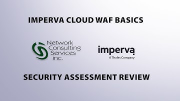 Imperva Cloud WAF Basics: Understanding the Security Assessment Report | NCSi Training
