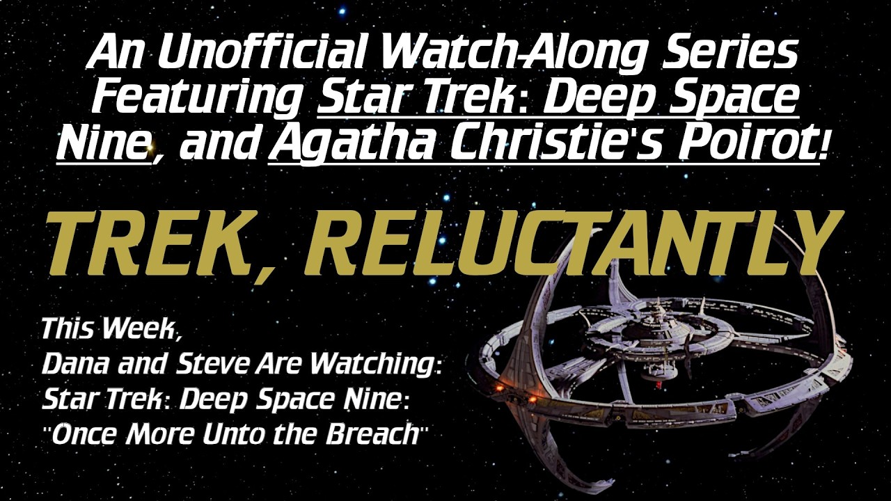 Trek, Reluctantly #260: Star Trek: Deep Space Nine: "Once More Unto the Breach"