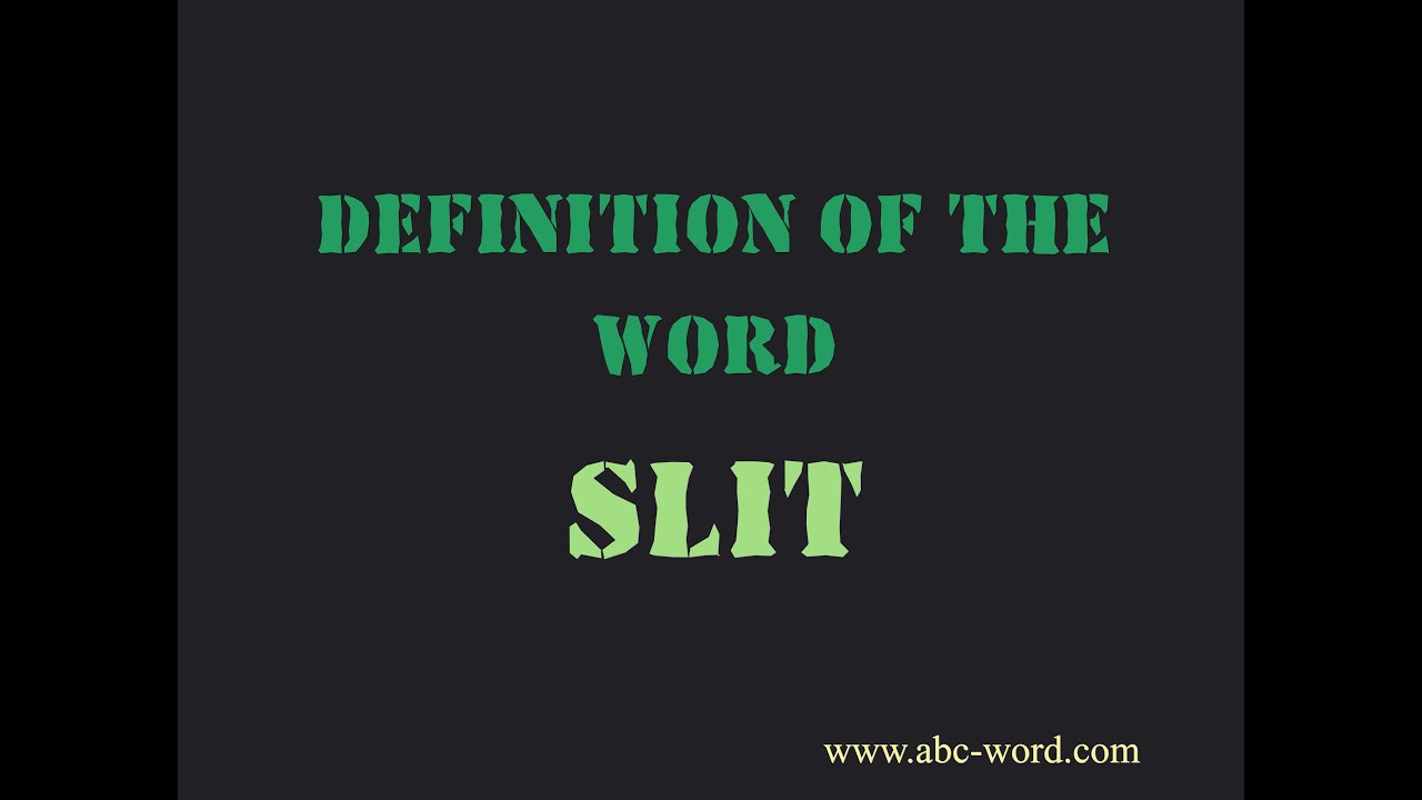 Definition Of The Word Slit YouTube Definition Of The Word Slit YouTube