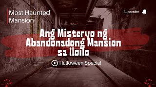 true Story Ang Misteryo Ng Abandonadong Mansyon Sa Iloilo