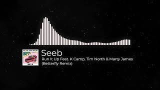 Seeb Feat. K Camp, Tim North & Marty James - Run It Up (Betterfly Remix)