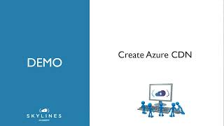 25 Lecture   Application Delivery   Demo   Create Azure CDN