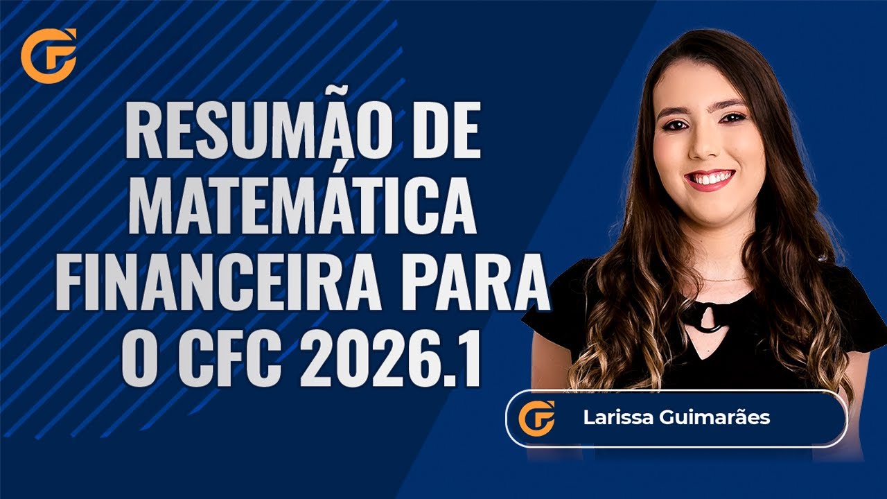 EXAME DE SUFICIÊNCIA 2026: RESUMÃO DE MATEMÁTICA FINANCEIRA PARA O EXAME CFC 2026.1