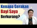 KENAPA GERAKAN JANIN BERKURANG - TANYAKAN DOKTER