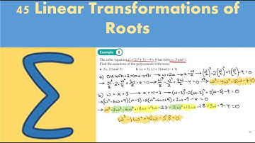 4.5 Linear Transformation of Roots (CORE 1- Chapter 4: Roots of polynomials)