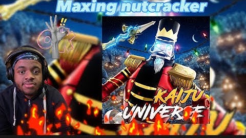 maxing nutcracker (KAIJU UNIVERSE)