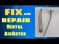 How to repair dental air rotor handpiece