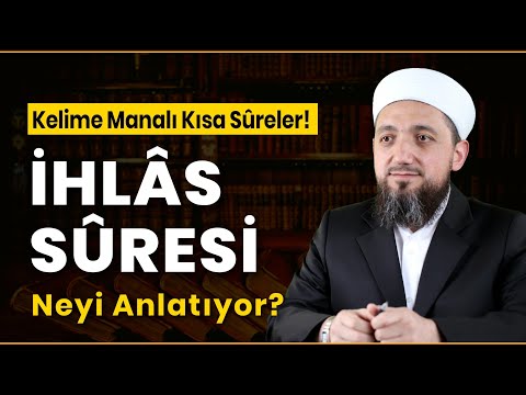 Kırık Manalı İHLAS SÛRESİ Tefsiri | Kısa Sûreler