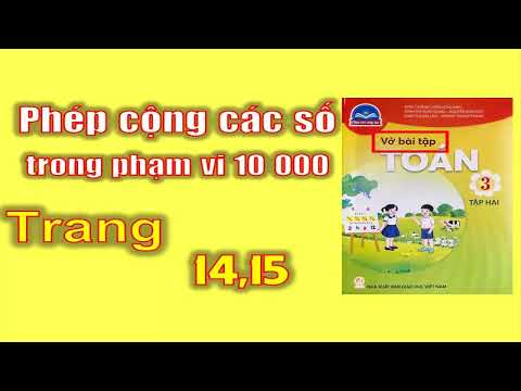 Vở bài tập toán lớp 3 chân trời tập 2 - Phép cộng các số trong phạm vi 10 000 -Trang 14,15