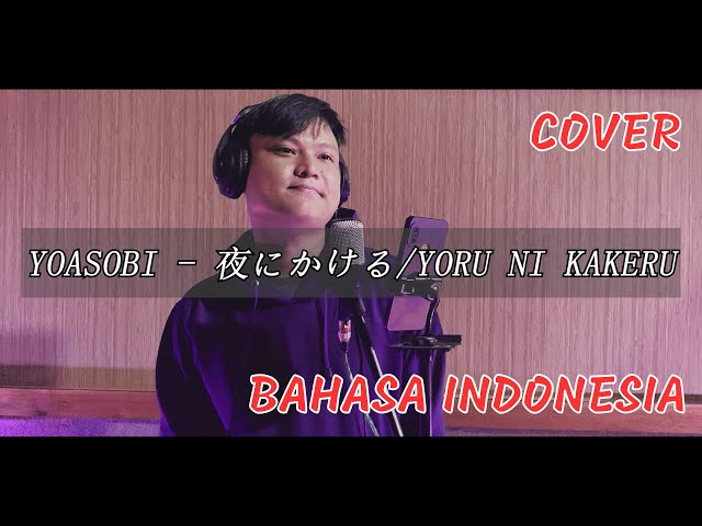 Yoasobi - 夜にかっける「Yoru Ni Kakeru」- 【FULL Bahasa Indonesia Cover】 class=