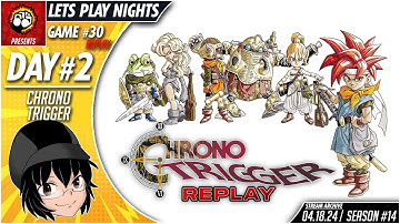 Lets Play Nights: Chrono Trigger (PC) - Day 2 (Game #30 REPLAY)