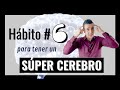 Hábito #6 | 7 Sencillos hábitos para tener un súper cerebro - Daniel Gómez L