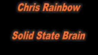 Chris Rainbow Solid State Brain