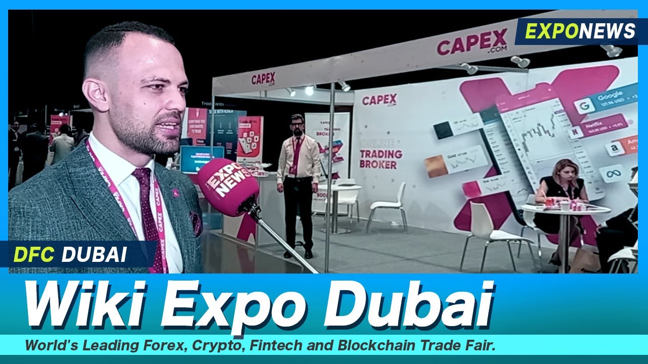 WIKI Finance Expo 2022 : Dubai Festival Arena : CAPEX Forex Crypto Fintech  Blockchain : EXPO NEWS