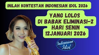 YANG LOLOS \u0026 TIDAK LOLOS TADI MALAM, DI BABAK ELIMINASI-2, INDONESIAN IDOL, SENIN 12 Januari 2026