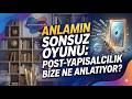 Anlamın Sonsuz Oyunu: Post-Yapısalcılık Bize Ne Anlatıyor?