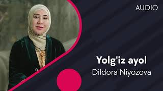 Dildora Niyozova - Yolg'iz ayol (Official Music)