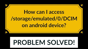 How can I access /storage/emulated/0/DCIM on android device?