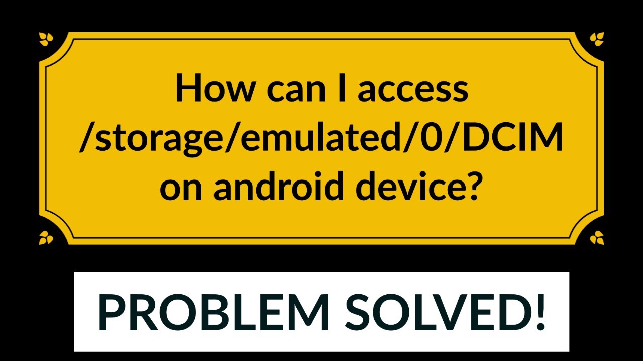 How Can I Access /Storage/Emulated/0/Dcim On Android Device?