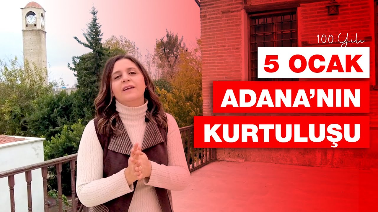 5 OCAK 1922 ADANA | Adana’nın Düşman İşgalinden Kurtuluşu'nun 100.Yılı