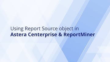 Using Report Source Object | Astera Centerprise and Astera ReportMiner