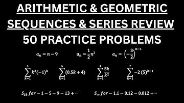 Arithmetic & Geometric Sequences & Series Review (50 Practice Questions)