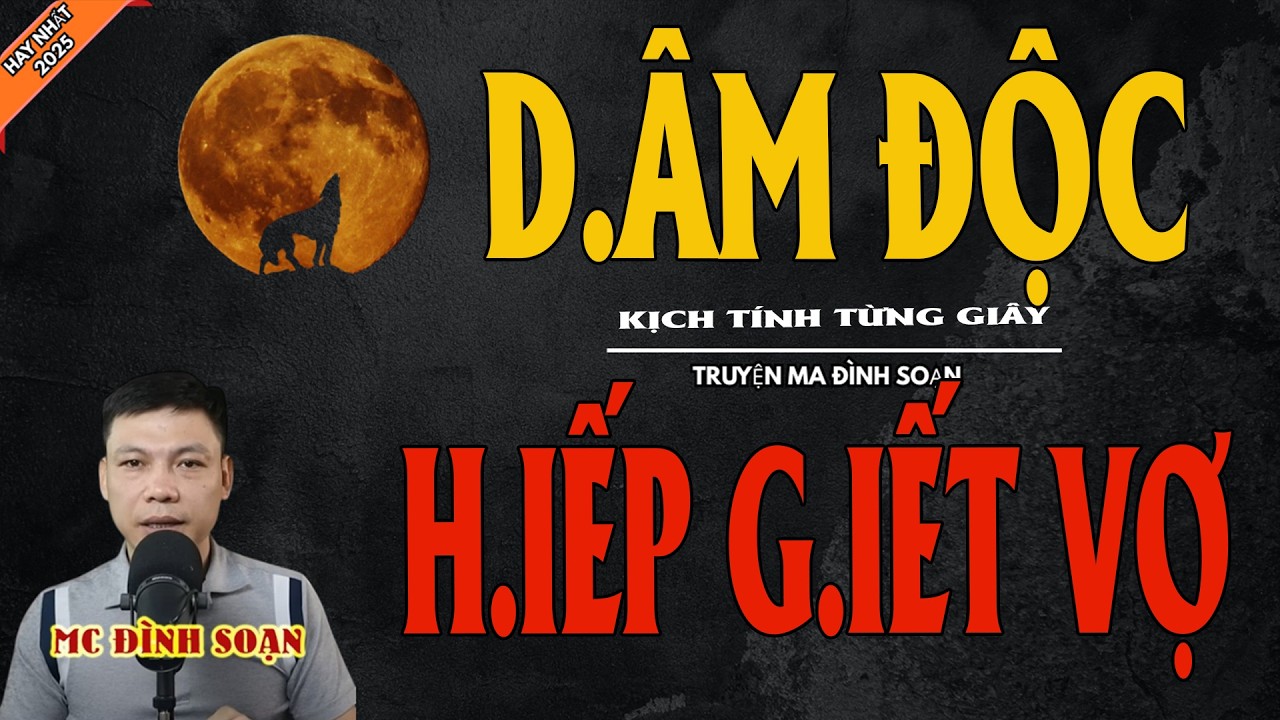 D.ÂM ĐỘC H.IẾP G.IẾT VỢ | Truyện Ma Kinh Dị - Chuyện Ma MC Đình Soạn Mới Nhất