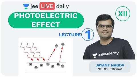 JEE Mains: Photoelectric Effect - L1 | Unacademy JEE | IIT JEE Physics | Jayant Sir
