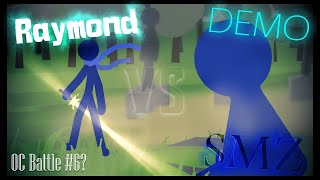 OC Battles 6: (DEMO) SMZ Vs Raymond (Collab with Heckray Anims)