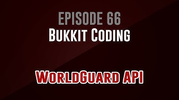 [Bukkit Coding]  Episode 66: WorldGuard API
