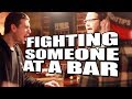 How to Win a Bar Fight