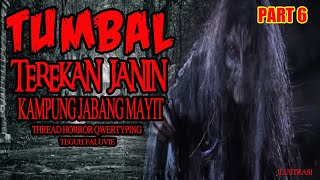 KISAH MISTERI - PART 6 - TUMBAL TERKEAN JANIN - KAMPUNG JABANG MAYIT - THREAD HORROR QWERTYPING