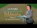 La Futura Invasión Islámica - Parte 3 | Dr. Armando Alducin