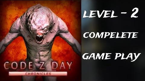 level - 2 complete gameplay - code z day 3d horrer survival - gameplay part - 2