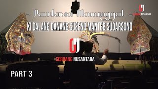 PENDOWO MANUNGGAL - KI DALANG DANANG SUSENO - WAYANG OFFICIAL - PART 3