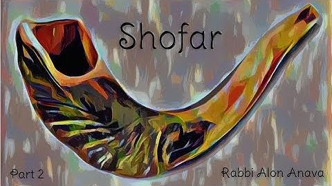 Zohar - The mystical meaning behind the Shofar - Part 2 - Rabbi Alon Anava