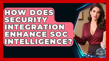 How Does Security Integration Enhance SOC Intelligence? - SecurityFirstCorp.com