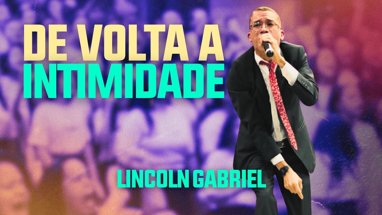 De Volta a Intimidade | Lincoln Gabriel