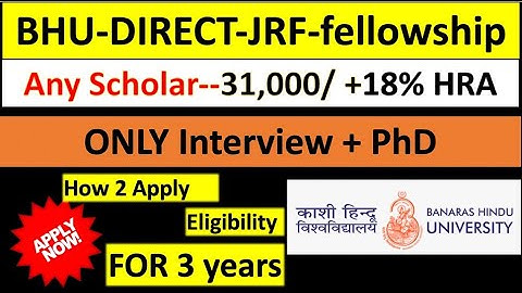 BHU-DIRECT JRF for 3 years, PhD Admission 2022