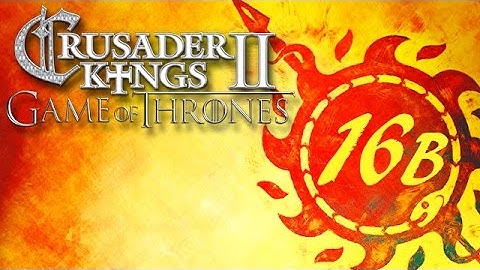 Lets Play CK2: A Game of Thrones Mod / House Martell: Part 16b - Lets Try This Again