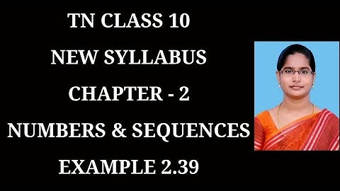 10th Maths Ch-2 Numbers and Sequences | Example-2.39 | Samacheer One plus One channel