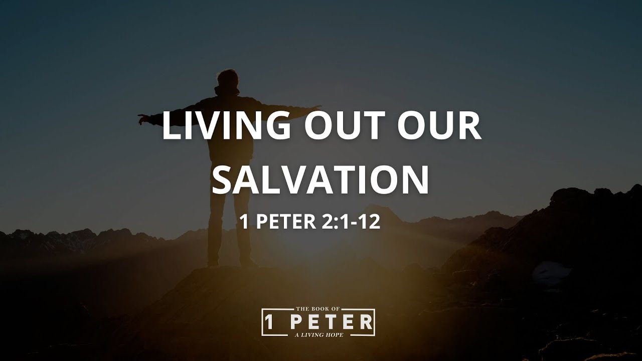 2 5 23 Living Out Our Salvation 1 Peter 2 sermon - YouTube