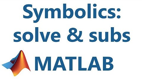 Matlab: Symbolics: solve, subs, and symfun
