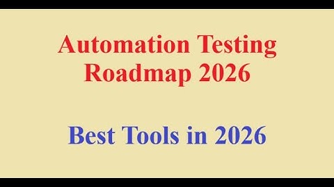 Routekaart voor automatiseringstesten 2026 | Beste tools voor automatiseringstesten in 2026 | Gid...