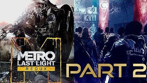 THE ENEMY OF MY ENEMY | METRO Last Light Redux | Part 2