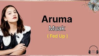 Aruma ~ Taukah sakit yang tak terobati (lirik lagu) || Muak