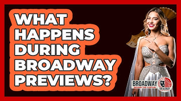 What Happens During Broadway Previews?